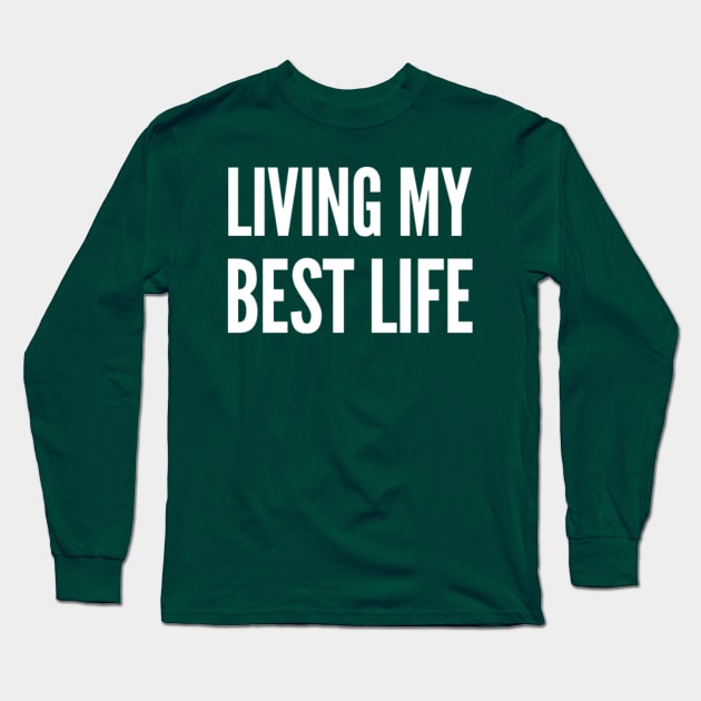 Living my best life Long Sleeve T-Shirt by Ivetastic